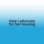 How I advocate for fair housing