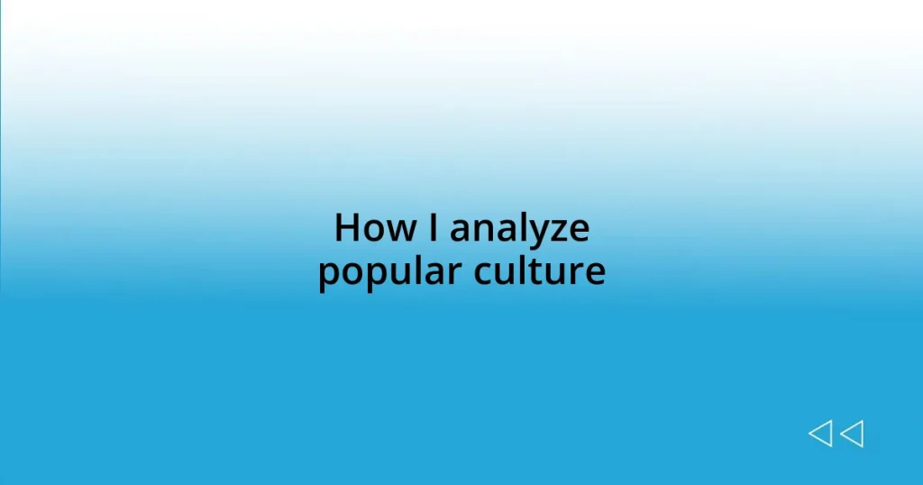 How I analyze popular culture