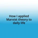 How I applied Marxist theory to daily life