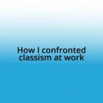 How I confronted classism at work