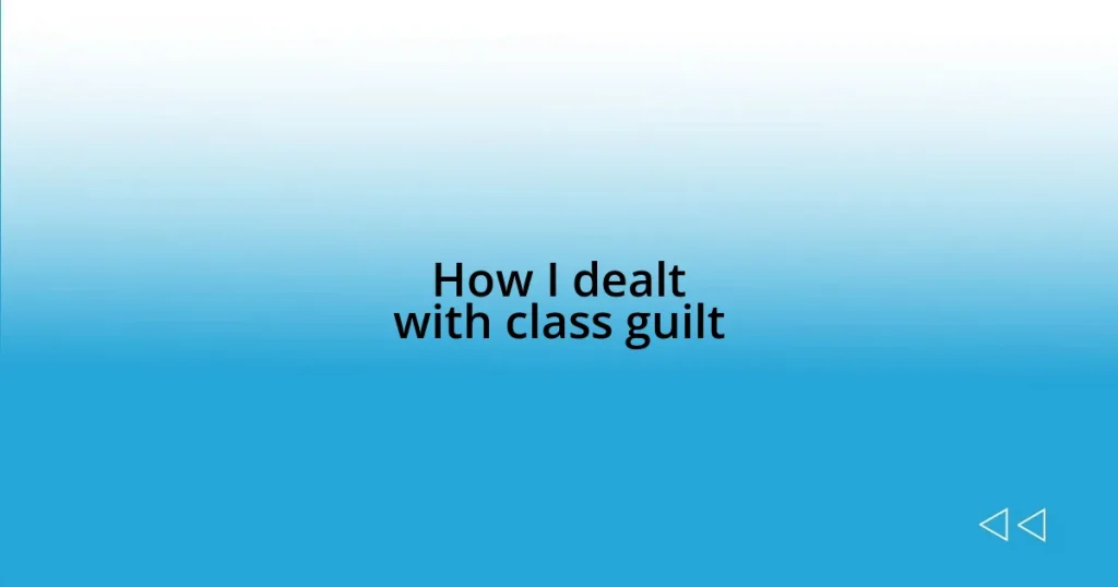 How I dealt with class guilt