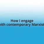 How I engage with contemporary Marxists