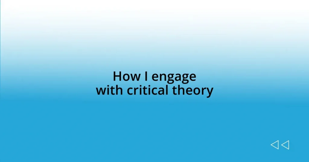 How I engage with critical theory