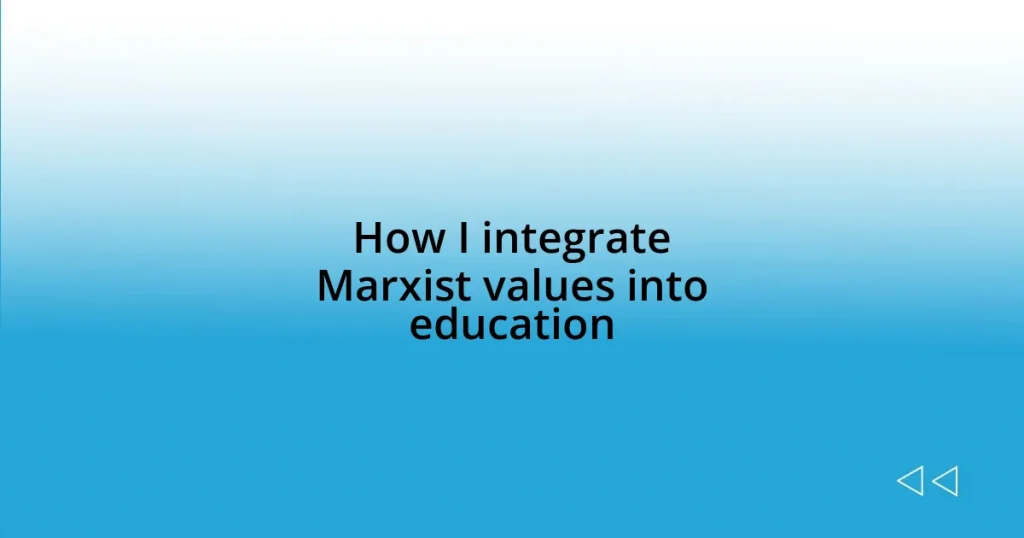 How I integrate Marxist values into education