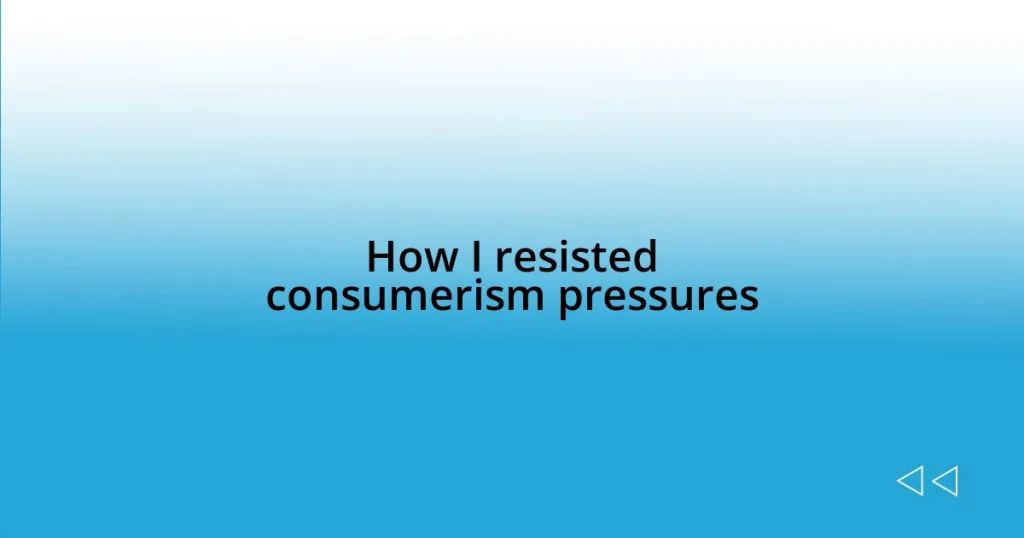 How I resisted consumerism pressures