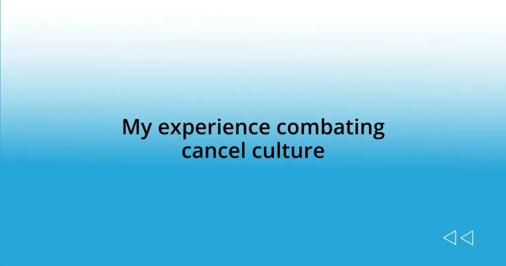 My experience combating cancel culture