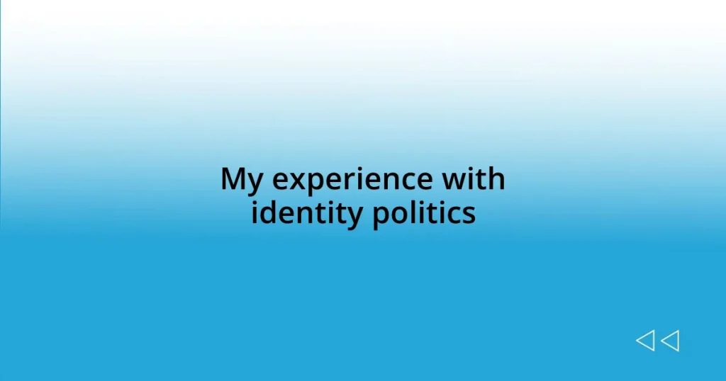 My experience with identity politics