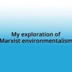 My exploration of Marxist environmentalism