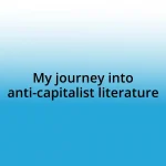 My journey into anti-capitalist literature