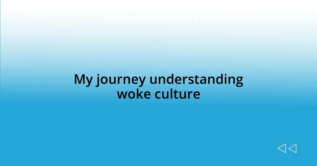 My journey understanding woke culture