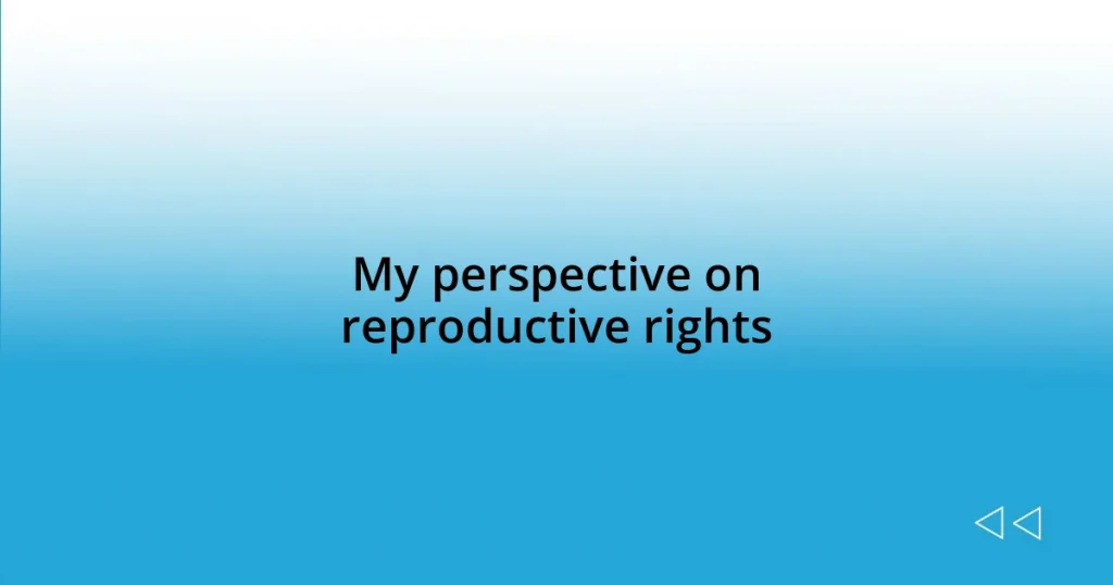 My perspective on reproductive rights