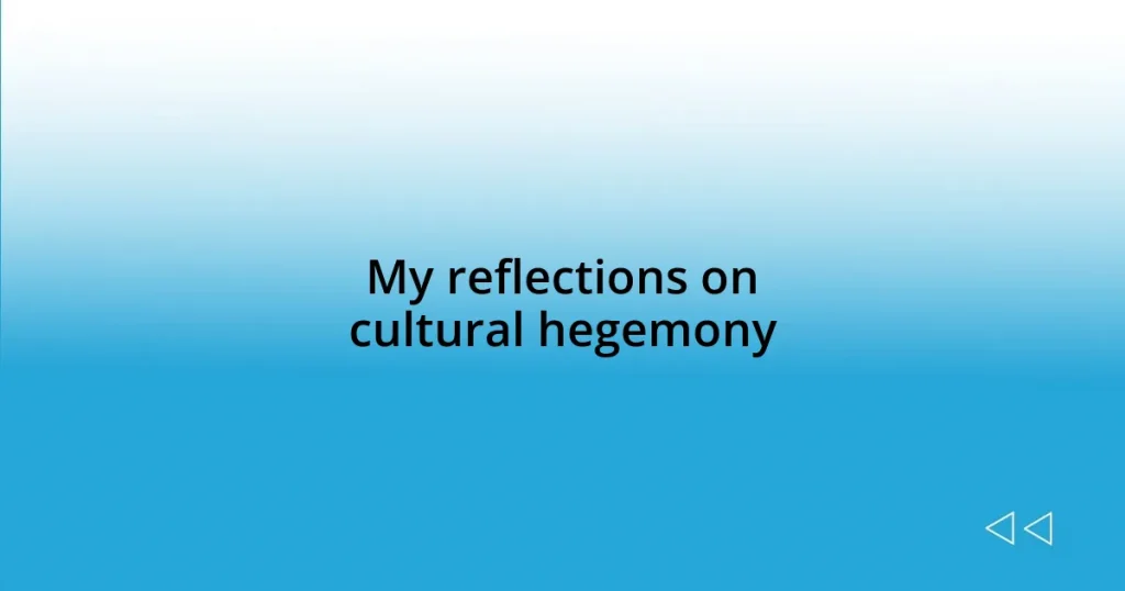 My reflections on cultural hegemony