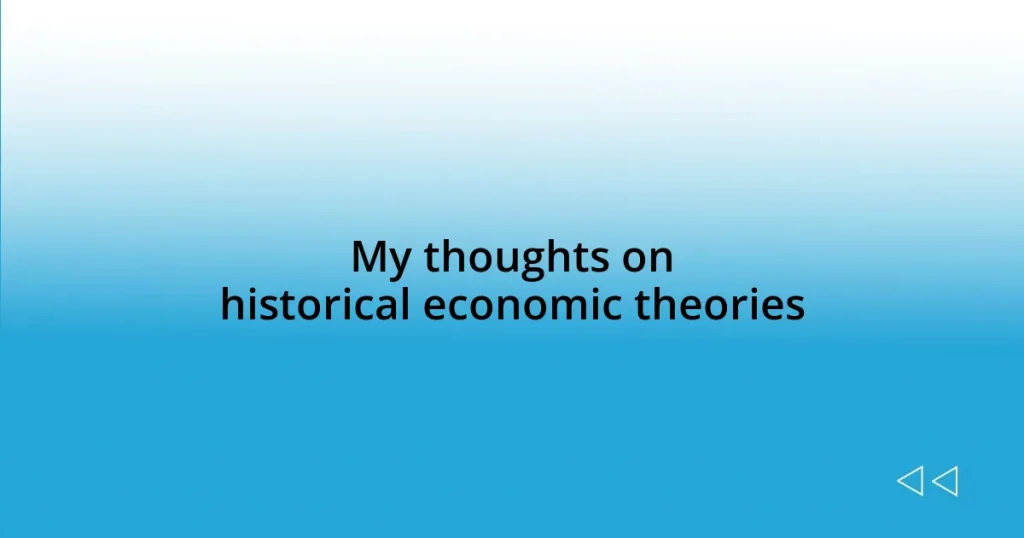 My thoughts on historical economic theories