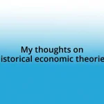 My thoughts on historical economic theories