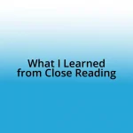 What I Learned from Close Reading