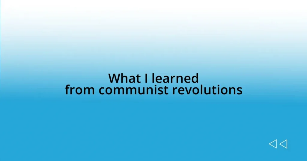 What I learned from communist revolutions