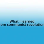 What I learned from communist revolutions