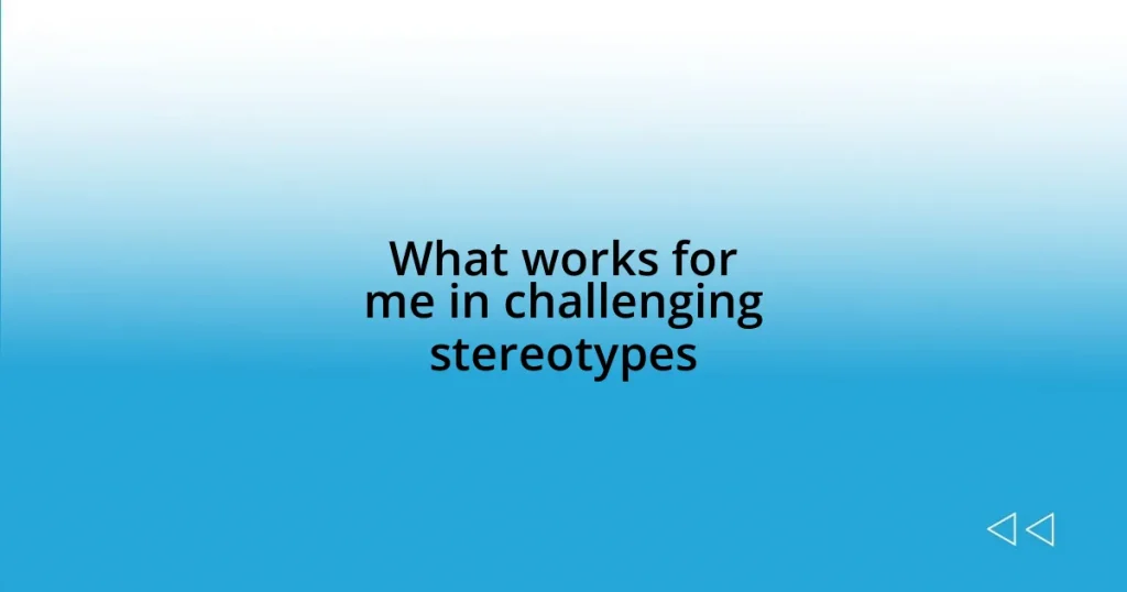 What works for me in challenging stereotypes