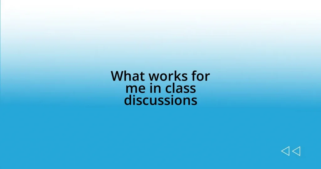 What works for me in class discussions