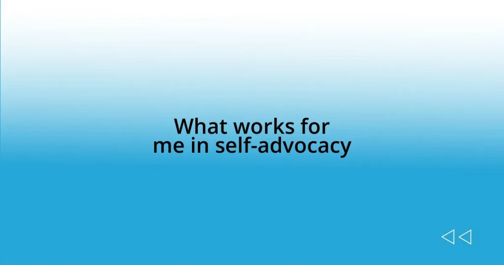 What works for me in self-advocacy