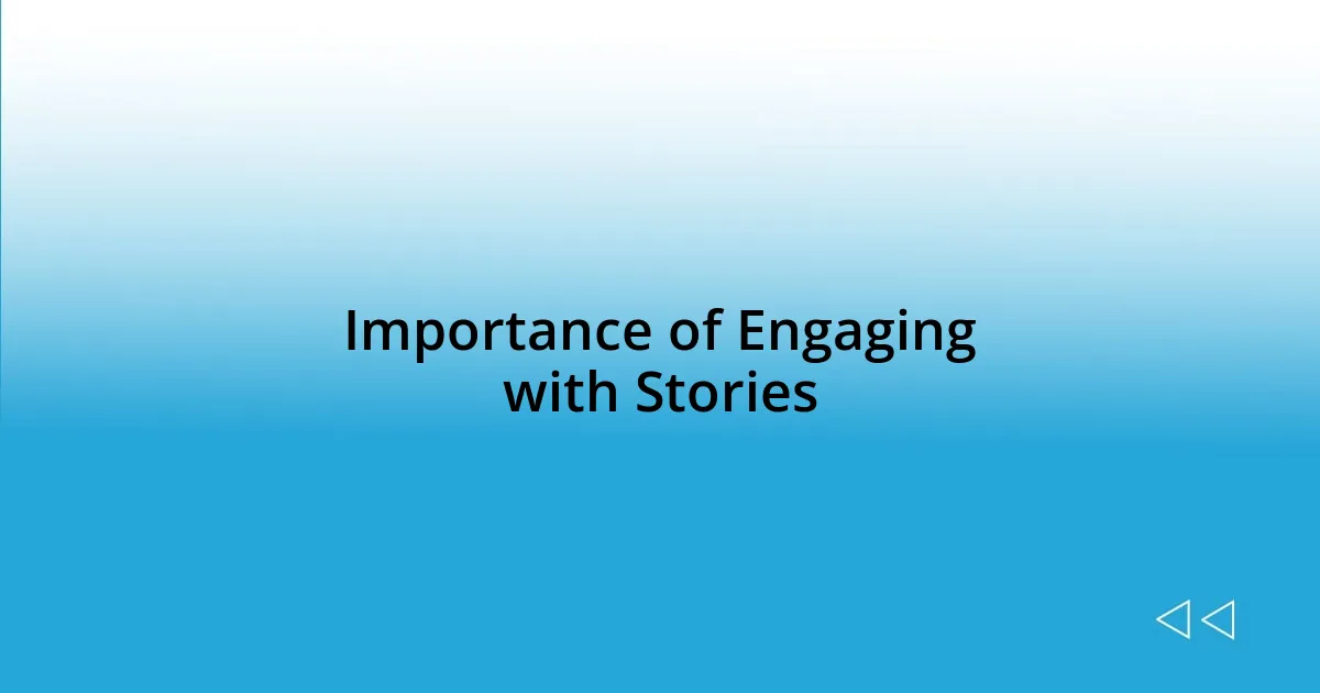 Importance of Engaging with Stories