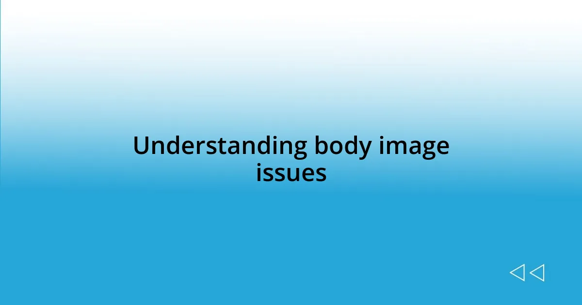 Understanding body image issues