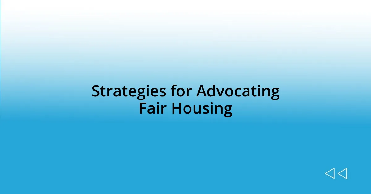 Strategies for Advocating Fair Housing