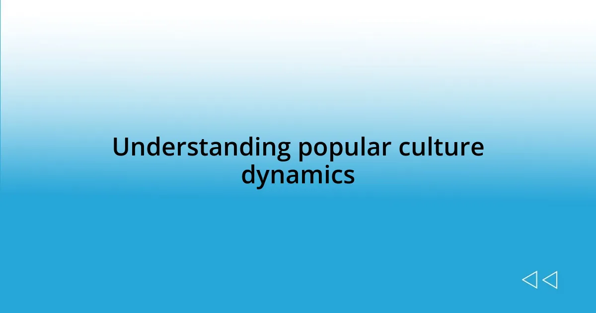 Understanding popular culture dynamics