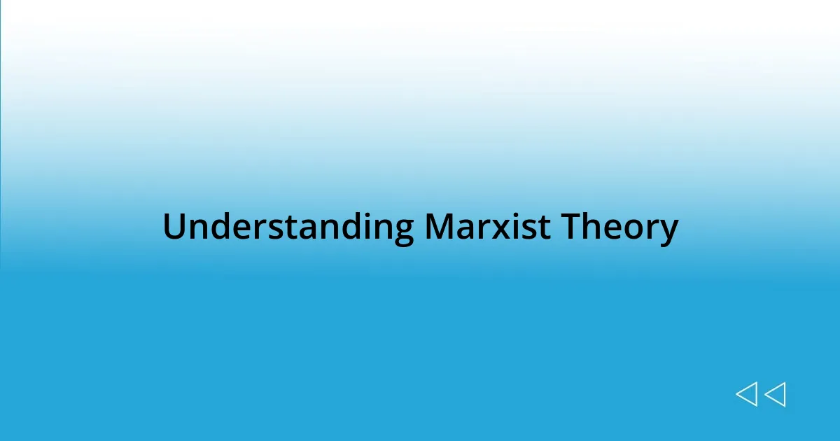 Understanding Marxist Theory