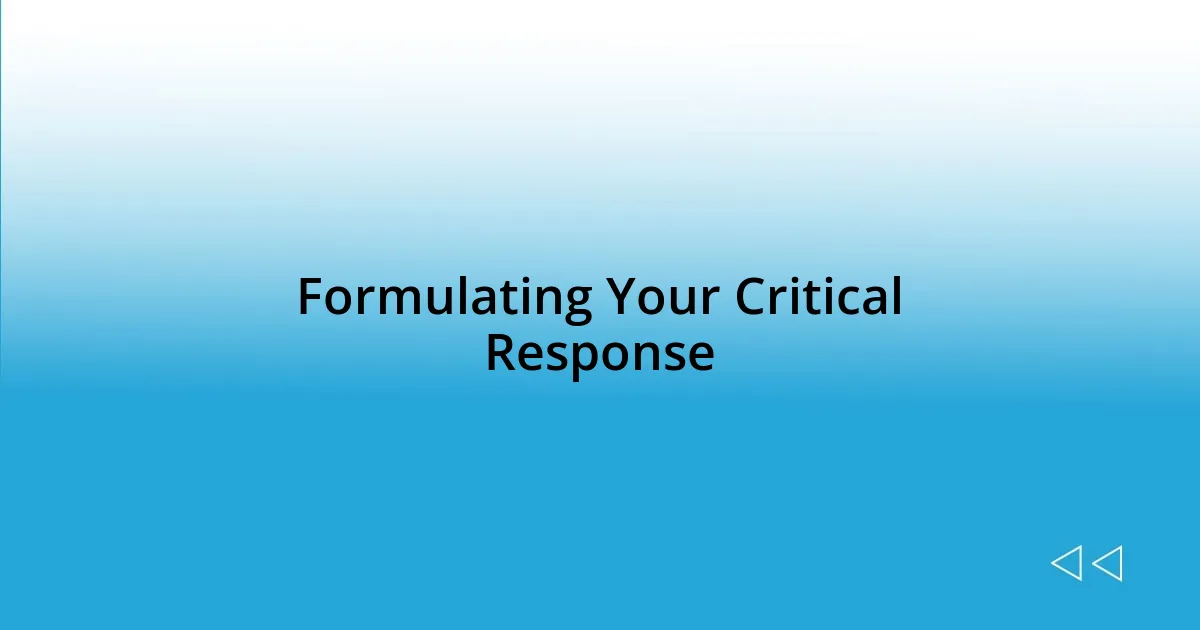 Formulating Your Critical Response