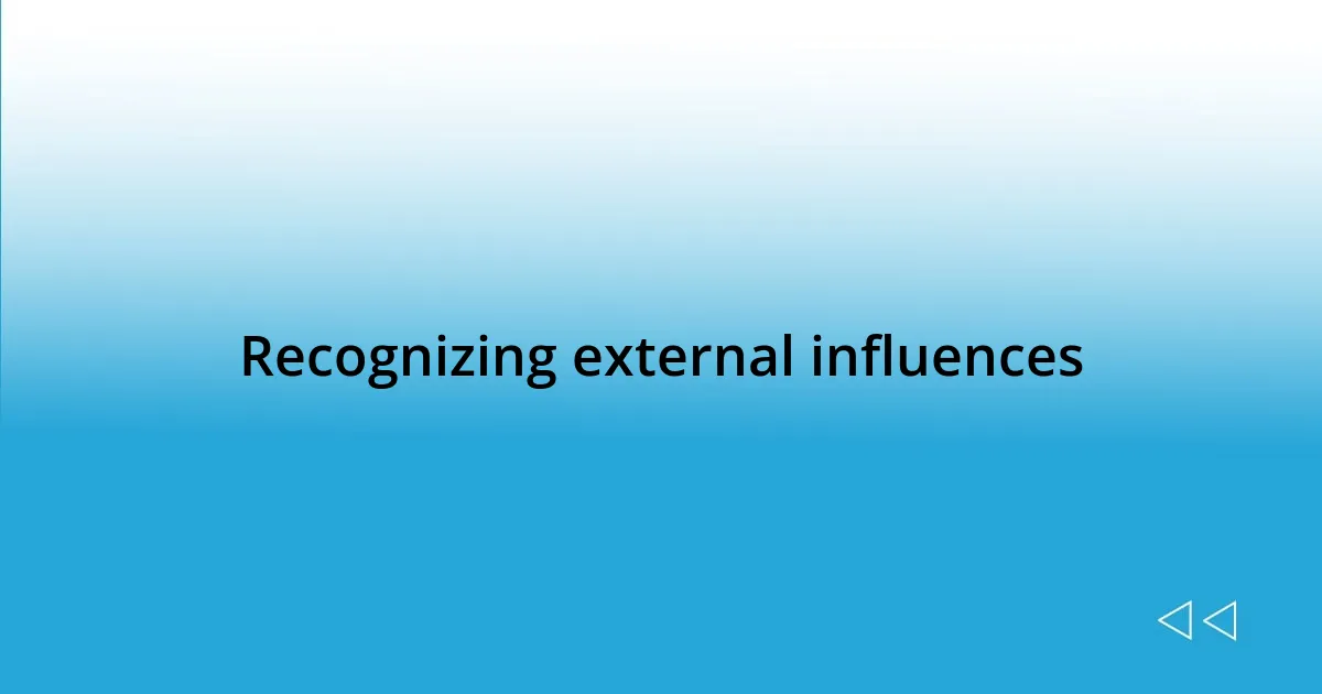 Recognizing external influences