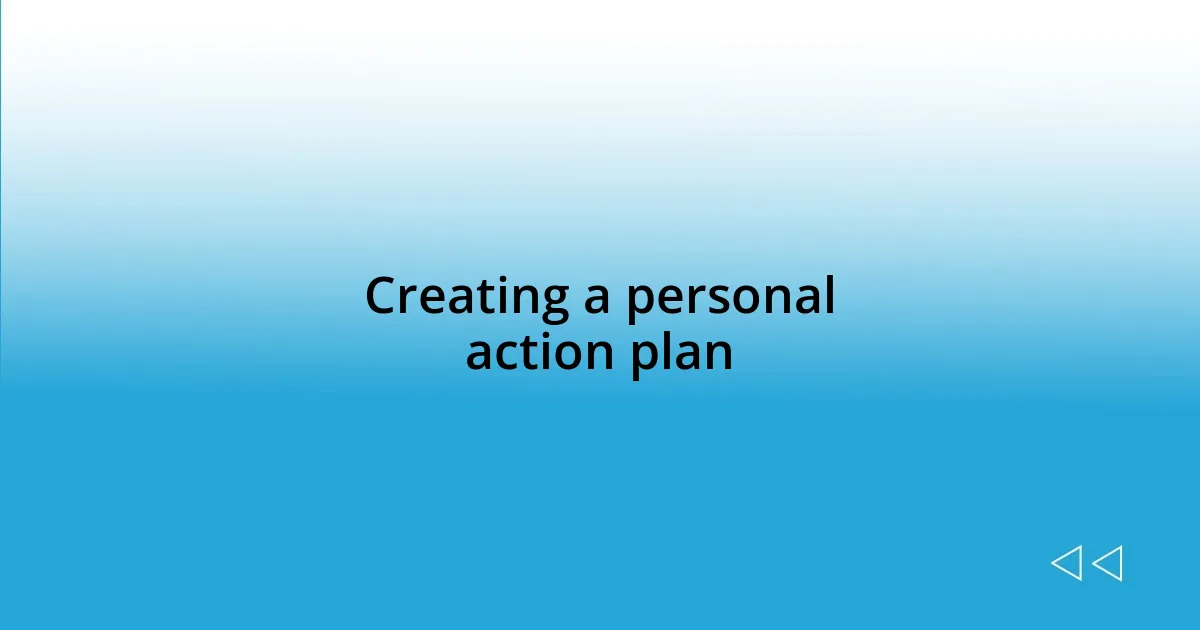 Creating a personal action plan