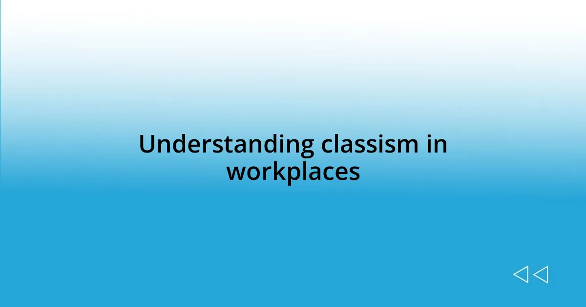 Understanding classism in workplaces