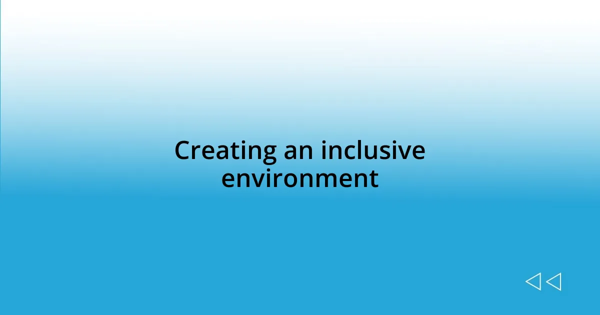 Creating an inclusive environment