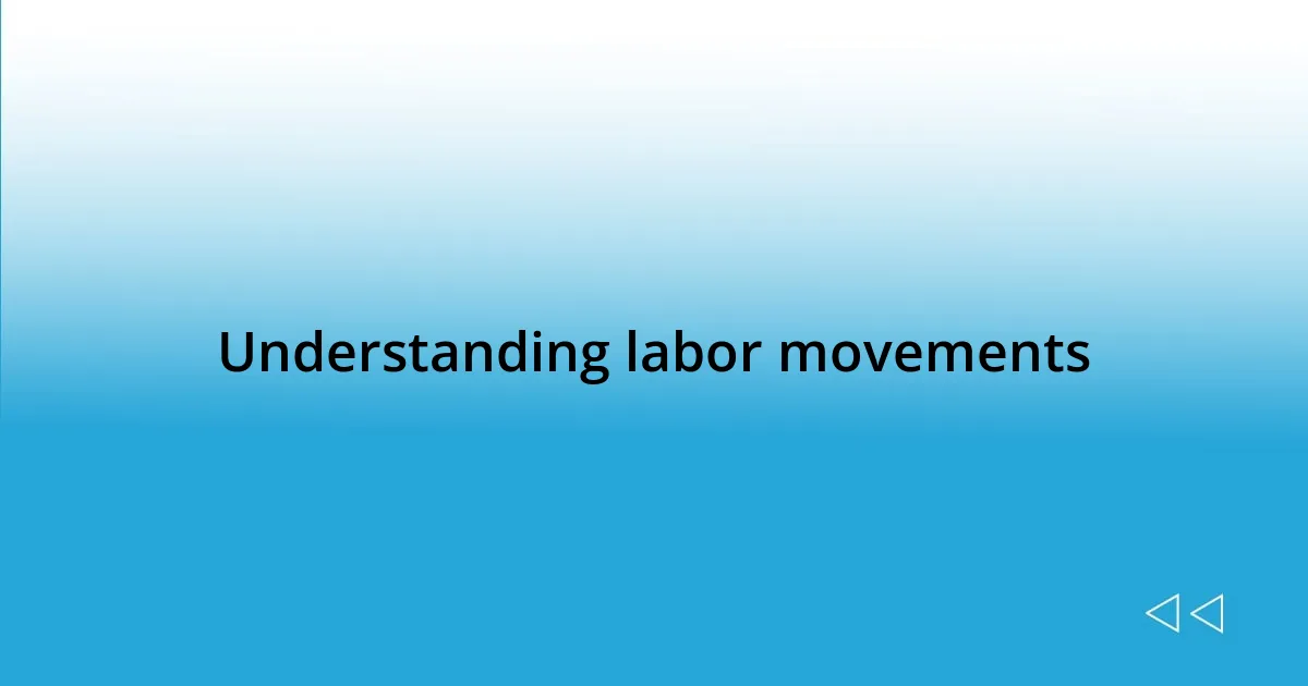 Understanding labor movements