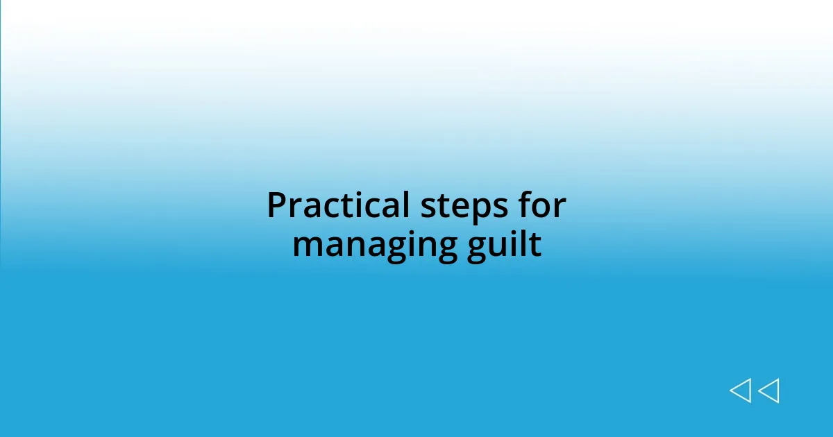 Practical steps for managing guilt