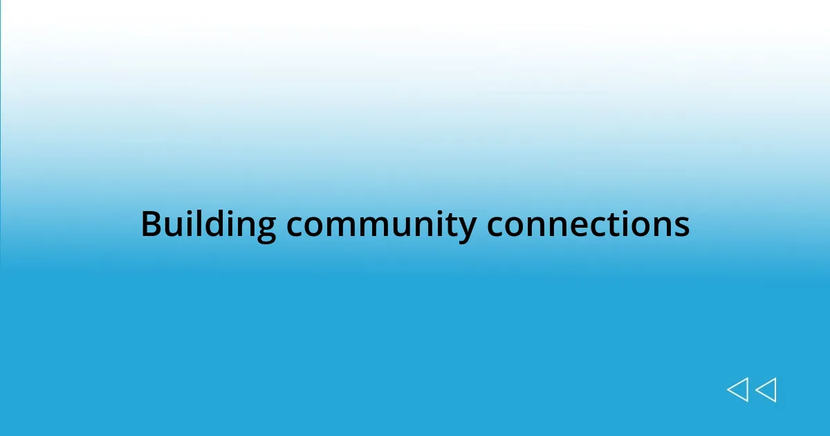 Building community connections