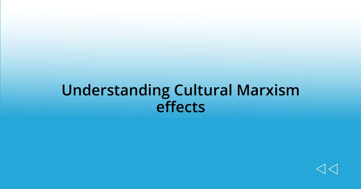 Understanding Cultural Marxism effects