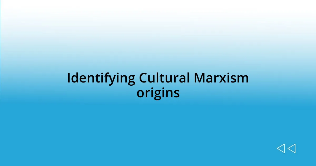 Identifying Cultural Marxism origins