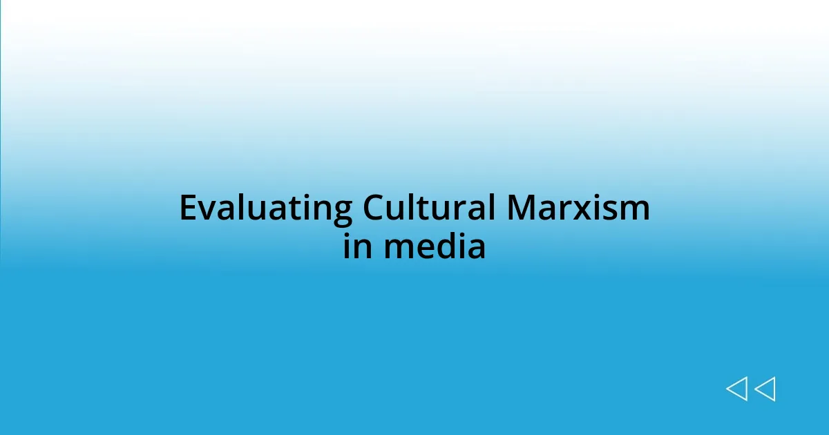 Evaluating Cultural Marxism in media