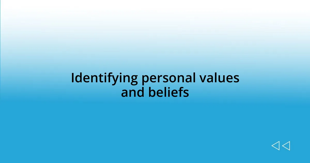 Identifying personal values and beliefs