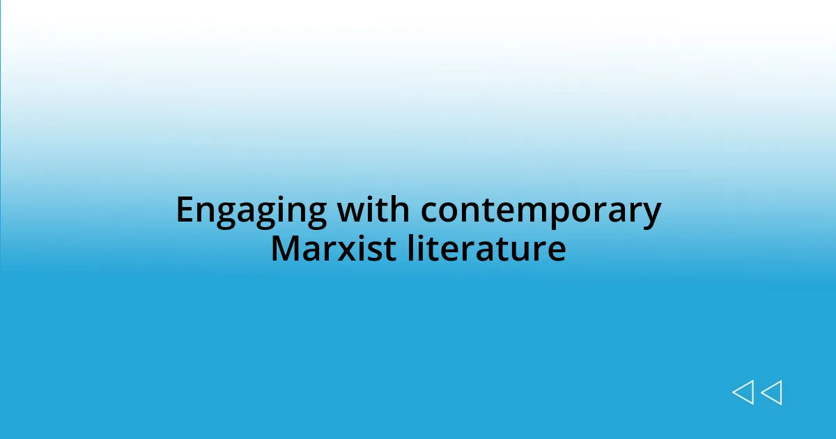 Engaging with contemporary Marxist literature