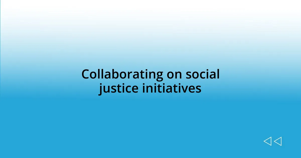 Collaborating on social justice initiatives