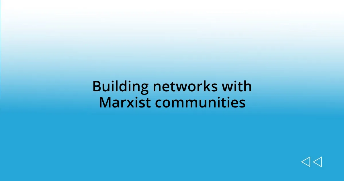 Building networks with Marxist communities