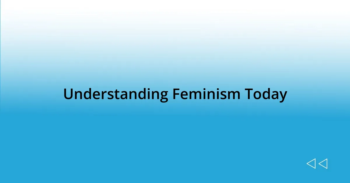 Understanding Feminism Today