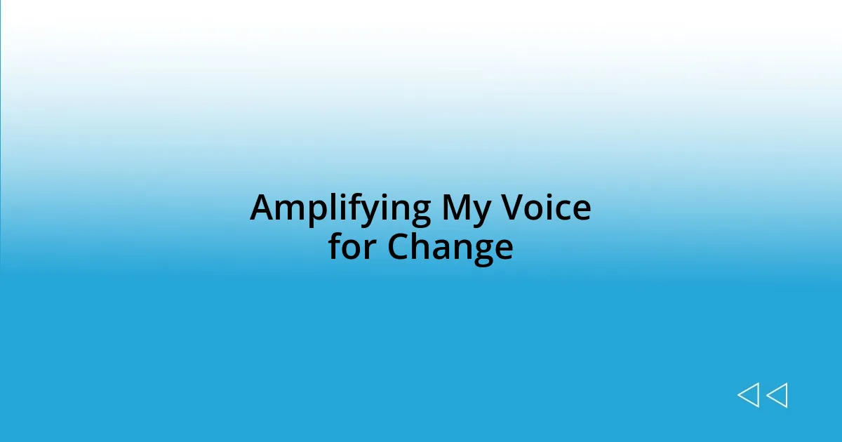 Amplifying My Voice for Change