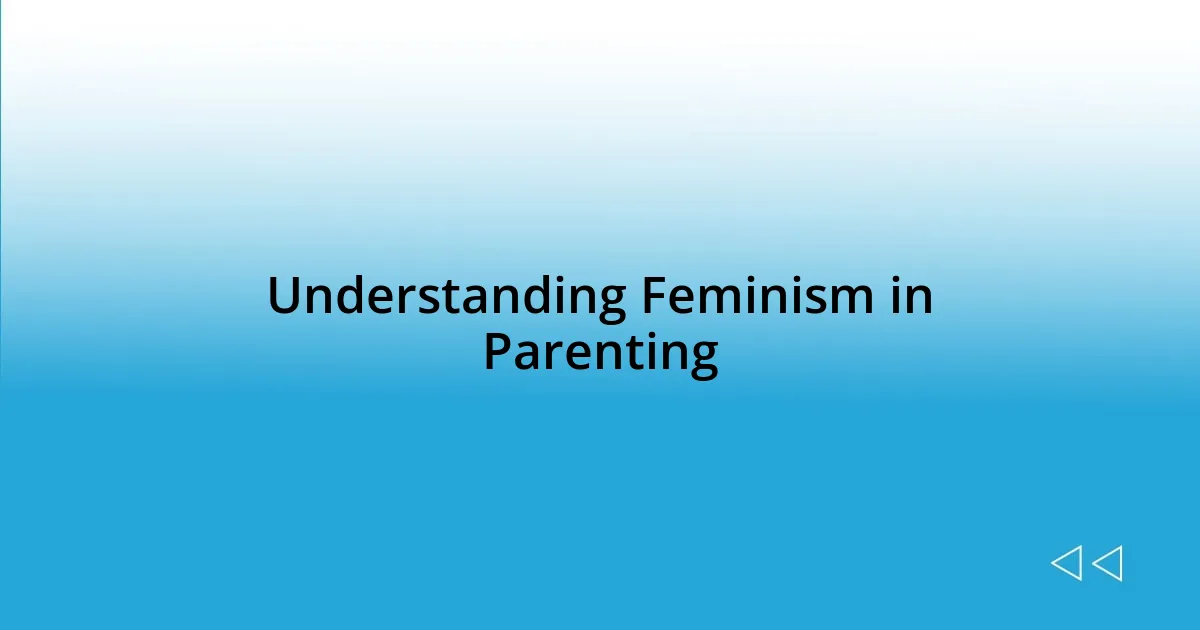 Understanding Feminism in Parenting