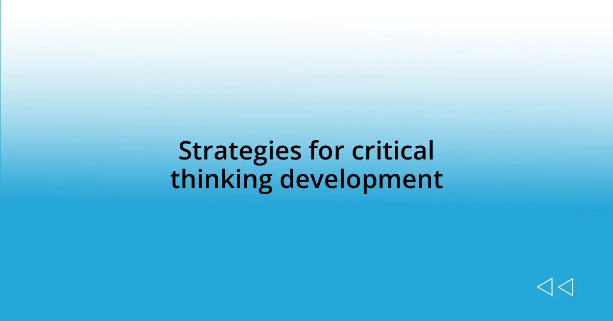 Strategies for critical thinking development