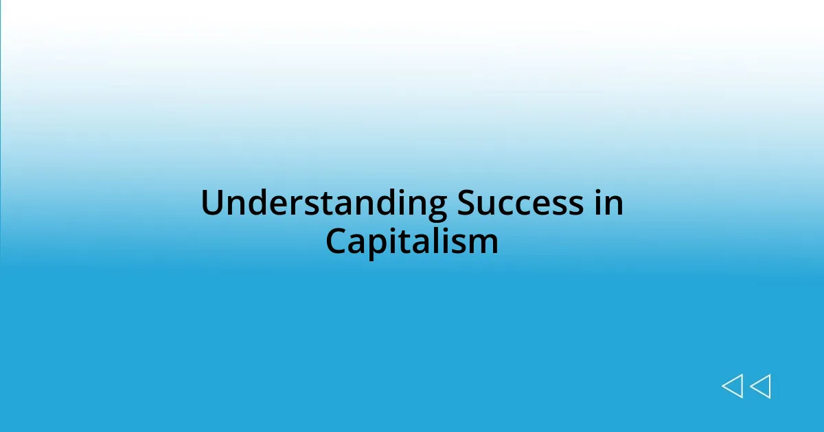 Understanding Success in Capitalism