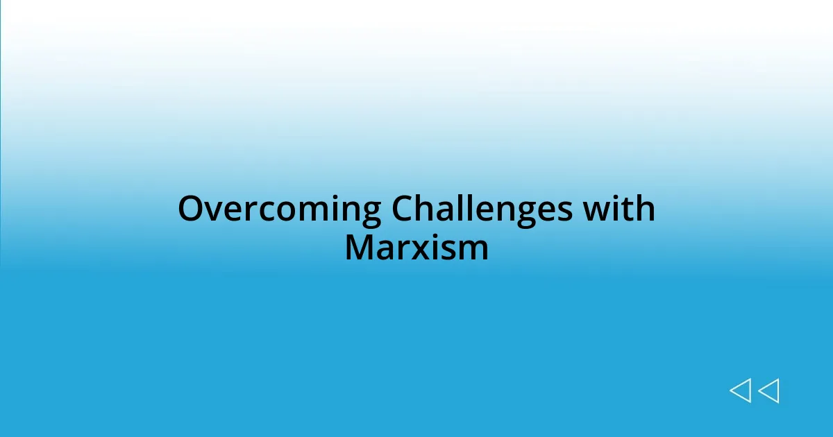 Overcoming Challenges with Marxism